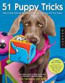 51 Puppy Tricks: Step-by-Step Activities to Engage, Challenge, and Bond with Your Puppy: Volume 3