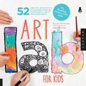 Art Lab for Kids: 52 Creative Adventures in Drawing, Painting, Printmaking, Paper, and Mixed Media-For Budding Artists of All Ag