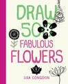 Draw 500 Fabulous Flowers: A Sketchbook for Artists, Designers, and Doodlers