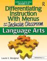 Differentiating Instruction With Menus for the Inclusive Classroom: Language Arts (Grades 3-5)