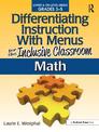 Differentiating Instruction With Menus for the Inclusive Classroom Grades 3 5: Math