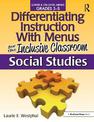 Differentiating Instruction With Menus for the Inclusive Classroom Grades 3-5: Social Studies