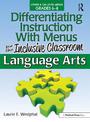 Differentiating Instruction With Menus for the Inclusive Classroom: Language Arts (Grades 6-8)