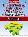 Differentiating Instruction With Menus for the Inclusive Classroom: Science (Grades 6-8)