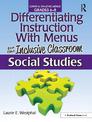 Differentiating Instruction With Menus for the Inclusive Classroom: Social Studies (Grades 6-8)
