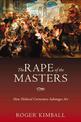 The Rape of the Masters: How Political Correctness Sabotages Art