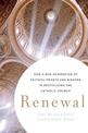 Renewal: How a New Generation of Faithful Priests and Bishops Is Revitalizing the Catholic Church