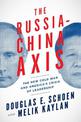 The Russia-China Axis: The New Cold War and America's Crisis of Leadership