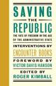 Saving the Republic: The Fate of Freedom in the Age of the Administrative State