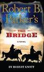 Robert B. Parkers the Bridge (Large Print)