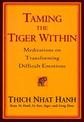 Taming The Tiger Within: Meditations on Transforming Difficult Emotions