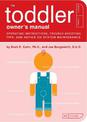 The Toddler Owner's Manual: perating Instructions, Trouble-Shooting Tips, and Advice on System Maintenance