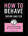 How to Behave: Dating and Sex
