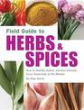 Field Guide to Herbs and Spices: How to Identify, Select, and Use Virtually Every Seasoning at the Market