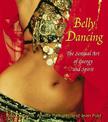 Belly Dancing: The Sensual Art of Energy and Spirit