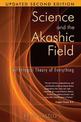 Science and the Akashic Field: An Integral Theory of Everything  Revised 2nd Edition