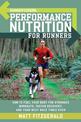 Runner's World Performance Nutrition for Runners: How to Fuel Your Body for Stronger Workouts, Faster Recovery, and Your Best Ra
