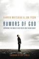 Rumors of God: Experience the Kind of Faith Youve Only Heard About