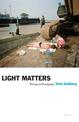 Light Matters: Writings on Photography
