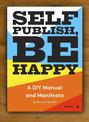 Self Publish, Be Happy: A DIY Photobook Manual and Manifesto