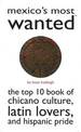 Mexico'S Most Wanted (TM): The Top 10 Book of Chicano Culture, Latin Lovers, and Hispanic Pride