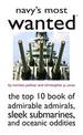 Navy'S Most Wanted (TM): The Top 10 Book of Admirable Admirals, Sleek Submarines, and Other Naval Oddities
