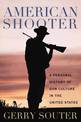 American Shooter: A Personal History of Gun Culture in the United States