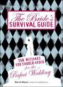 The Bride's Survival Guide: 150 Mistakes You Should Avoid for the Perfect Wedding