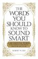 The Words You Should Know to Sound Smart: 1200 Essential Words Every Sophisticated Person Should Be Able to Use