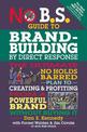 No B.S. Guide to Brand-Building by Direct Response: The Ultimate No Holds Barred Plan to Creating and Profiting from a Powerful
