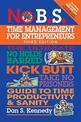 No B.S. Time Management for Entrepreneurs: The Ultimate No Holds Barred Kick Butt Take No Prisoners Guide to Time Productivity a