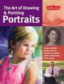 The Art of Drawing & Painting Portraits (Collector's Series): Create realistic heads, faces & features in pencil, pastel, waterc