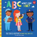ABC for Me: ABC What Can I Be?: YOU can be anything YOU want to be, from A to Z: Volume 8