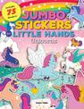 Jumbo Stickers for Little Hands: Unicorns: Includes 75 Stickers: Volume 3