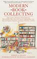 Modern Book Collecting: A Basic Guide to All Aspects of Book Collecting: What to Collect, Who to Buy from, Auctions, Bibliograph