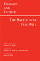 Erasmus and Luther: The Battle over Free Will: The Battle Over Free Will