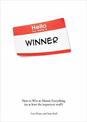 Hello My Name is Winner: How to Win at Almost Everything (Or At Least the Important Stuff)