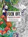 Fuck Off I'm Still Coloring: Relax with 50 Defiantly Fun Swear Word Coloring Pages