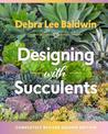 Designing with Succulents: 2nd Edition