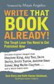 Write That Book Already!: The Tough Love You Need To Get Published Now