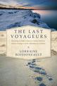 The Last Voyageurs: Retracing La Salle's Journey Across America: Sixteen Teenagers on the Adventure of a Lifetime