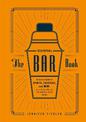 The Essential Bar Book: An A-to-Z Guide to Spirits, Cocktails, and Wine, with 115 Recipes for the World's Great Drinks