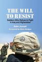 The Will To Resist: Soldiers Who Refuse to Fight in Iraq and Afghanistan