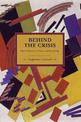 Behind The Crisis: Marx's Dialectic Of Value And Knowledge: Historical Materialism, Volume 26