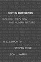 Not In Our Genes: Biology, Ideology, and Human Nature
