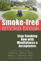 The Smoke-Free Smoke Break: Stop Smoking Now with Mindfulness and Acceptance