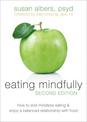 Eating Mindfully, Second Edition: How to End Mindless Eating and Enjoy a Balanced Relationship with Food