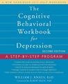 The Cognitive Behavioral Workbook for Depression, Second Edition: A Step-by-Step Program