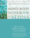 Mind-Body Workbook for Stress: Effective Tools for Lifelong Stress Reduction and Crisis Management