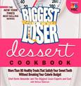 The Biggest Loser Dessert Cookbook: More than 80 Healthy Treats That Satisfy Your Sweet Tooth without Breaking Your Calorie Budg
